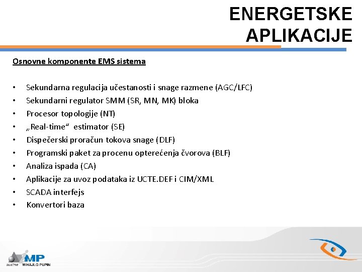 ENERGETSKE APLIKACIJE Osnovne komponente EMS sistema • • • Sekundarna regulacija učestanosti i snage