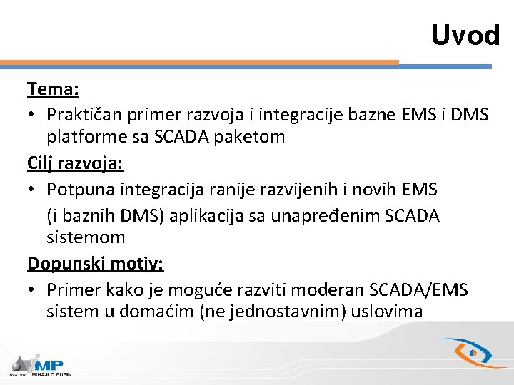 Uvod Tema: • Praktičan primer razvoja i integracije bazne EMS i DMS platforme sa