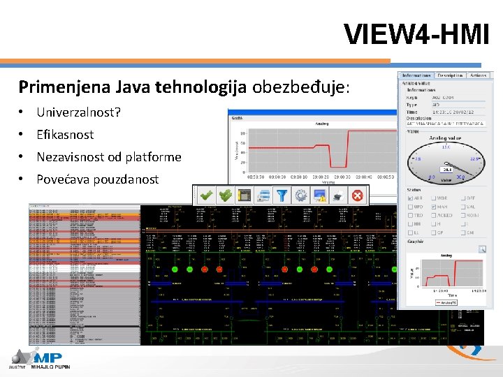 VIEW 4 -HMI Primenjena Java tehnologija obezbeđuje: • Univerzalnost? • Efikasnost • Nezavisnost od