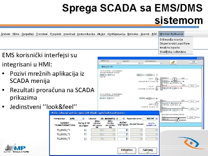 Sprega SCADA sa EMS/DMS sistemom EMS korisnički interfejsi su integrisani u HMI: • Pozivi