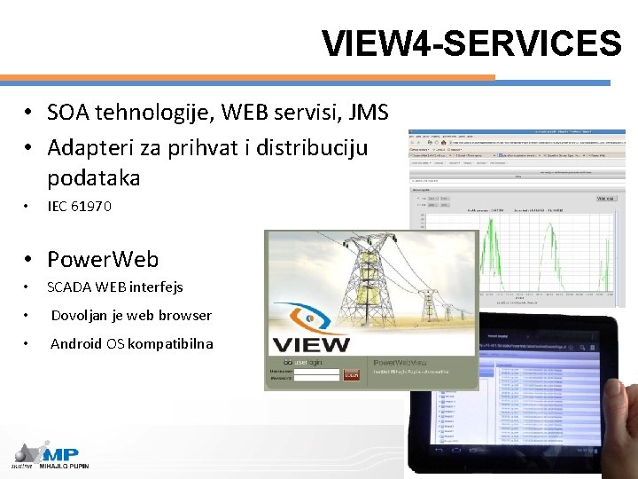 VIEW 4 -SERVICES • SOA tehnologije, WEB servisi, JMS • Adapteri za prihvat i