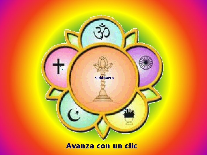 Riunire l’Oriente e l’Occidente Siddharta sotto l’unico vessillo dell’Amore Universale Avanza con un clic