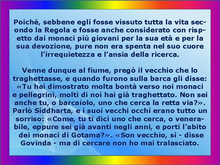 Poiché, sebbene egli fosse vissuto tutta la vita secondo la Regola e fosse anche