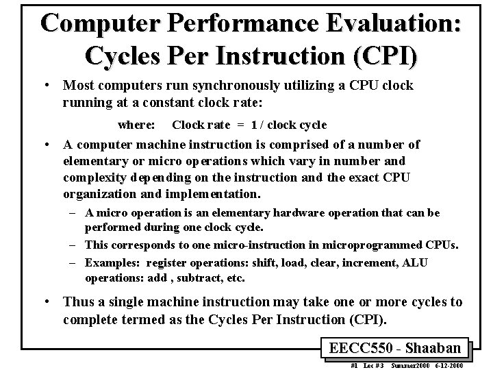 Computer Performance Evaluation: Cycles Per Instruction (CPI) • Most computers run synchronously utilizing a