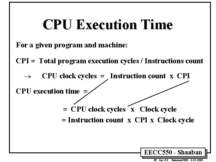 CPU Execution Time For a given program and machine: CPI = Total program execution