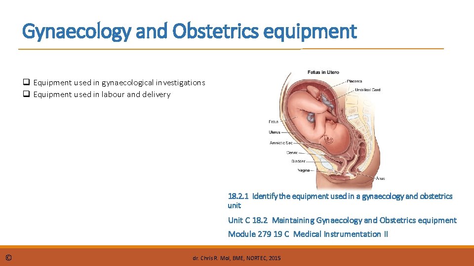 Gynaecology and Obstetrics equipment q Equipment used in gynaecological investigations q Equipment used in