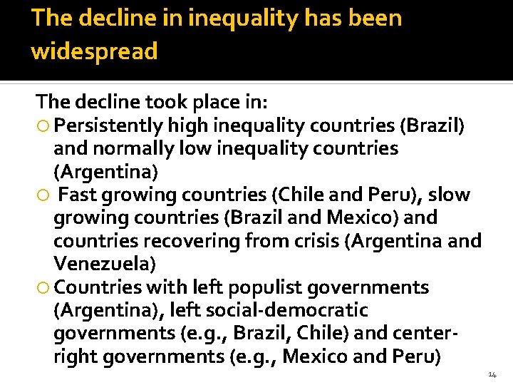The decline in inequality has been widespread The decline took place in: Persistently high