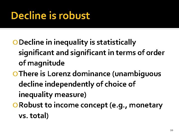 Decline is robust Decline in inequality is statistically significant and significant in terms of