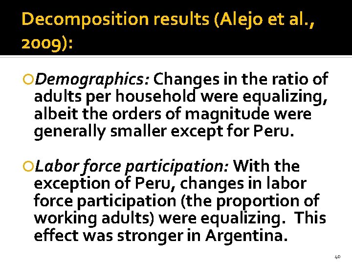 Decomposition results (Alejo et al. , 2009): Demographics: Changes in the ratio of adults