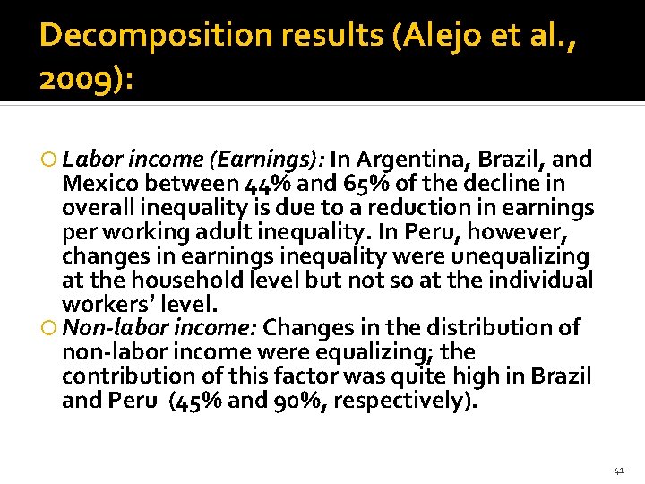 Decomposition results (Alejo et al. , 2009): Labor income (Earnings): In Argentina, Brazil, and