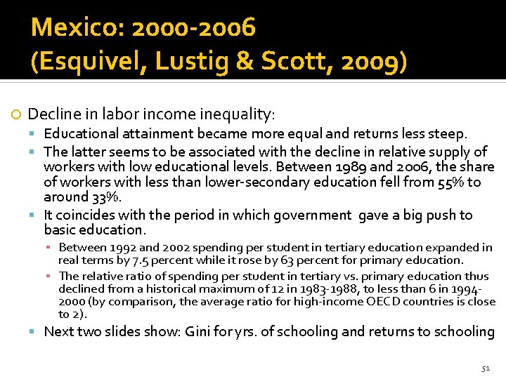 Mexico: 2000 -2006 (Esquivel, Lustig & Scott, 2009) Decline in labor income inequality: Educational