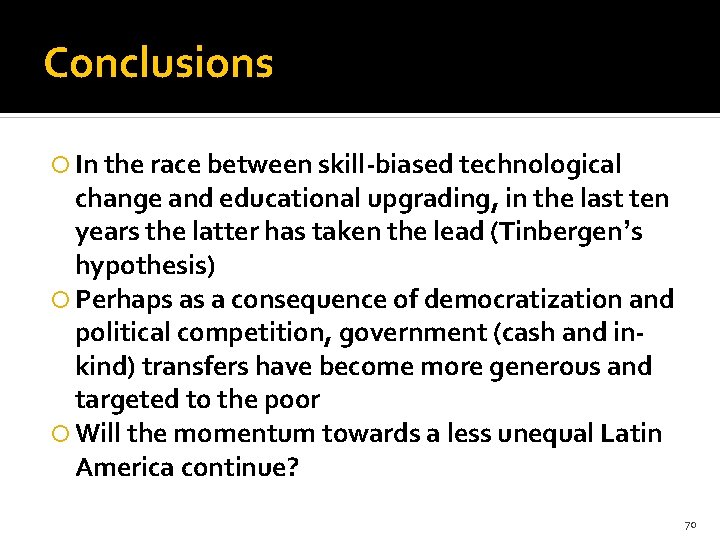 Conclusions In the race between skill-biased technological change and educational upgrading, in the last