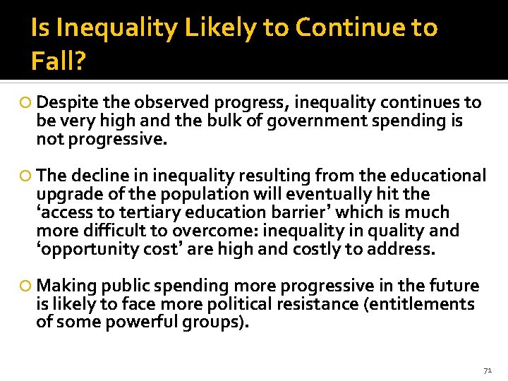 Is Inequality Likely to Continue to Fall? Despite the observed progress, inequality continues to