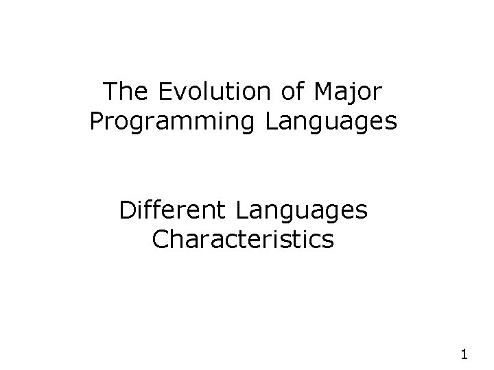 The Evolution of Major Programming Languages Different Languages Characteristics 1 