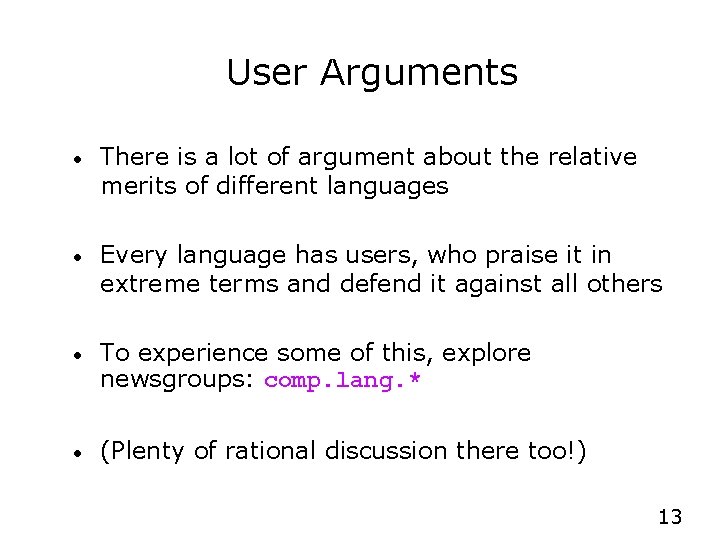 User Arguments • There is a lot of argument about the relative merits of