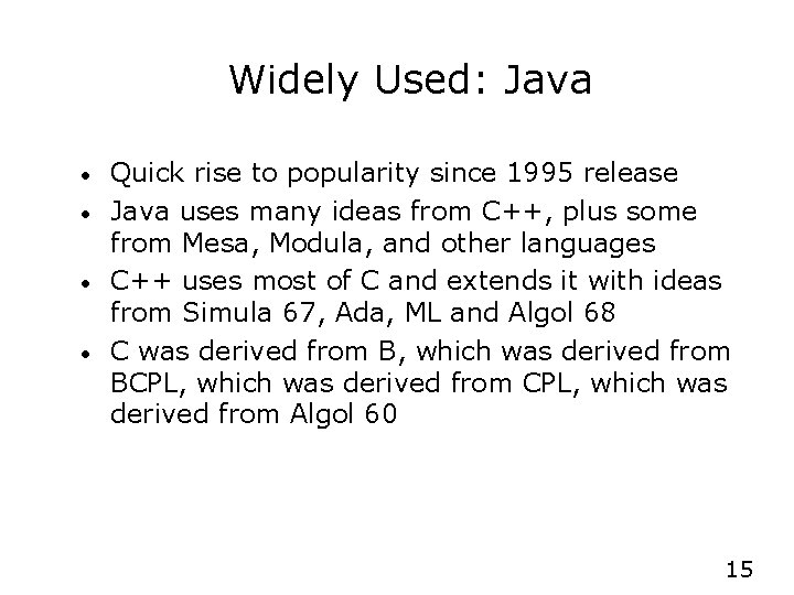 Widely Used: Java • • Quick rise to popularity since 1995 release Java uses