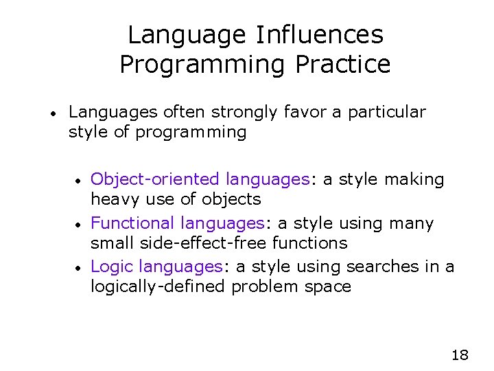 Language Influences Programming Practice • Languages often strongly favor a particular style of programming