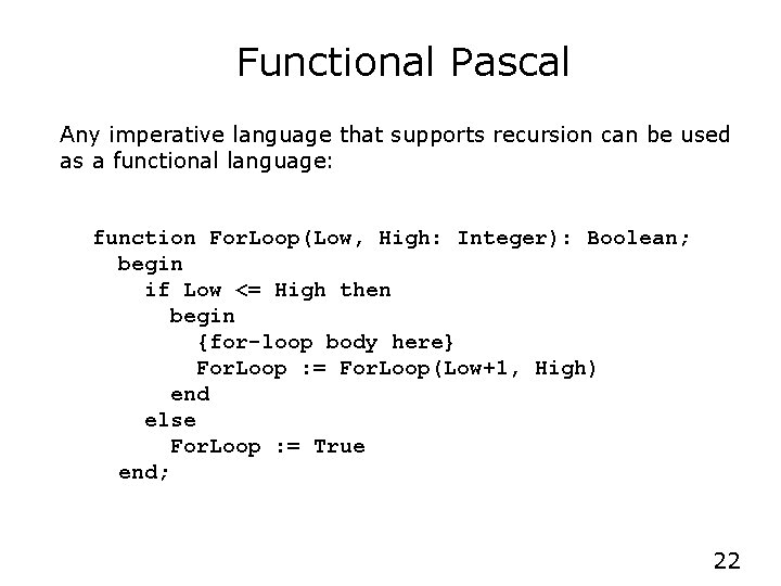 Functional Pascal Any imperative language that supports recursion can be used as a functional