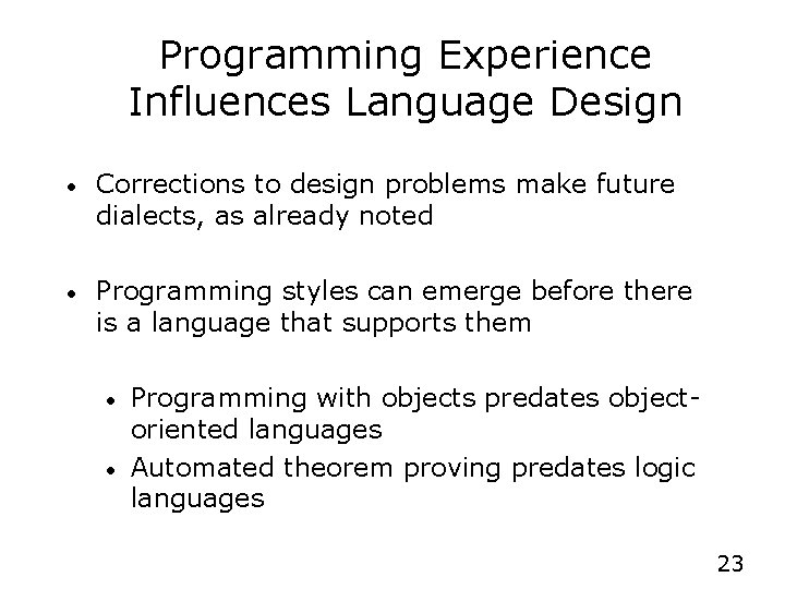 Programming Experience Influences Language Design • Corrections to design problems make future dialects, as