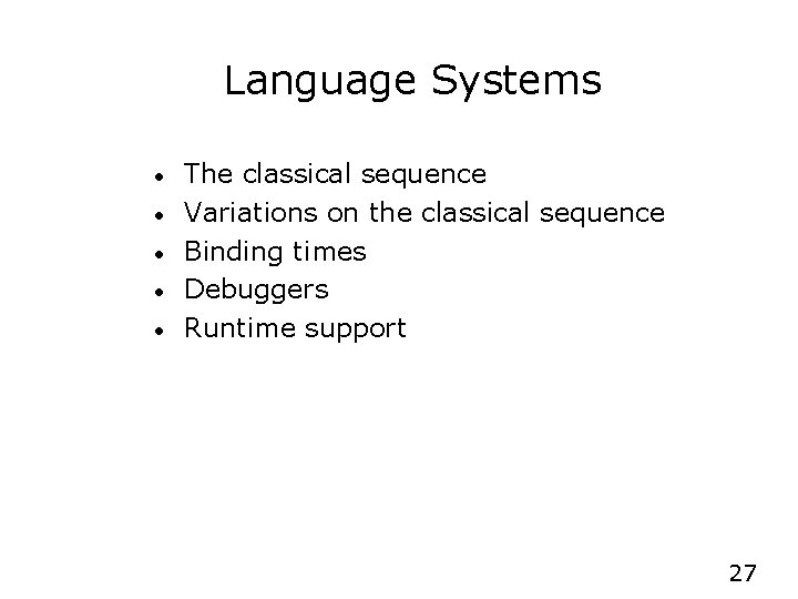 Language Systems • • • The classical sequence Variations on the classical sequence Binding