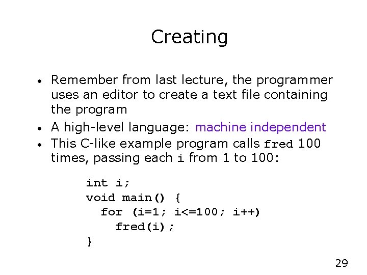 Creating • • • Remember from last lecture, the programmer uses an editor to