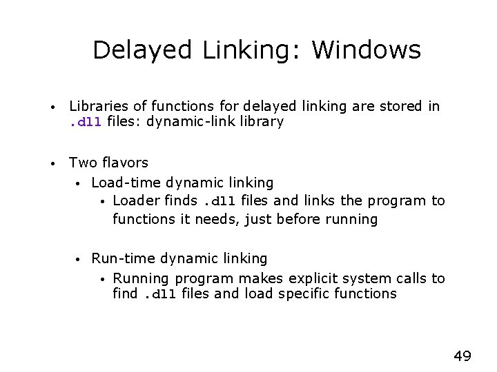 Delayed Linking: Windows • Libraries of functions for delayed linking are stored in. dll