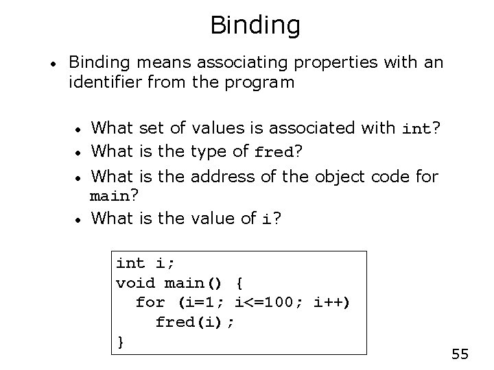 Binding • Binding means associating properties with an identifier from the program • •
