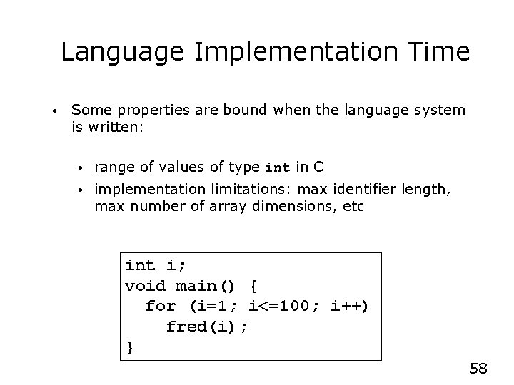 Language Implementation Time • Some properties are bound when the language system is written: