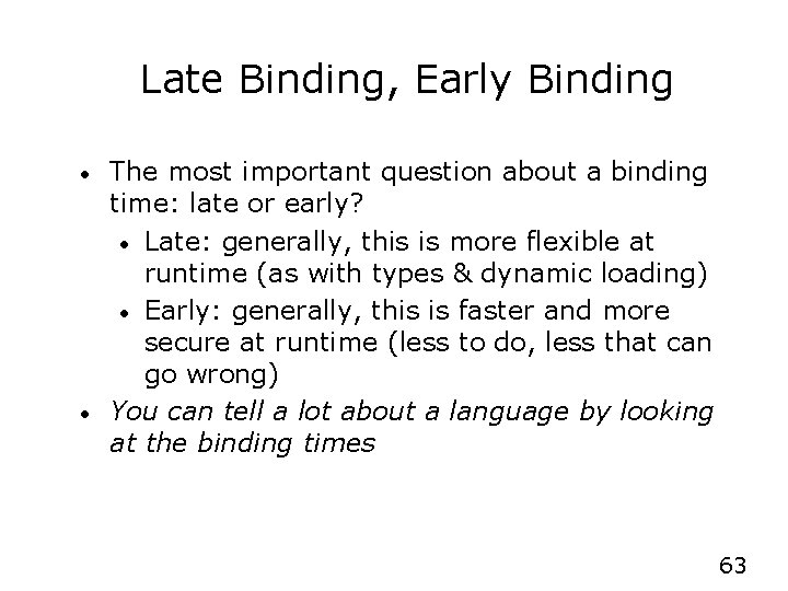 Late Binding, Early Binding • • The most important question about a binding time: