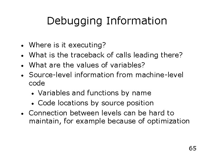 Debugging Information • • • Where is it executing? What is the traceback of