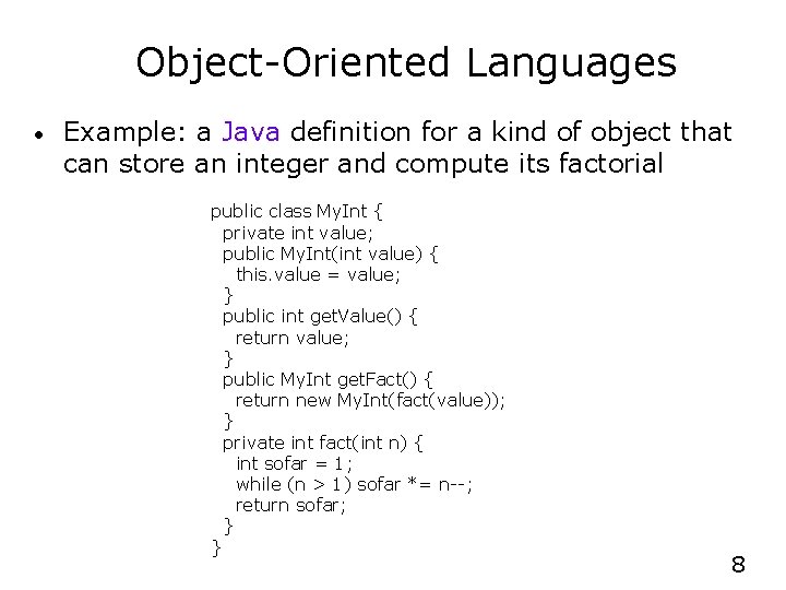 Object-Oriented Languages • Example: a Java definition for a kind of object that can
