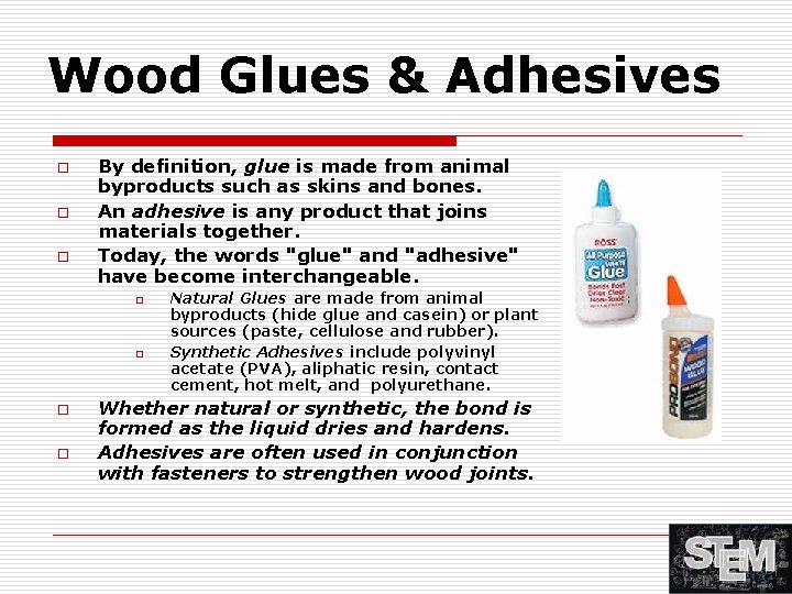 Wood Glues & Adhesives o o o By definition, glue is made from animal