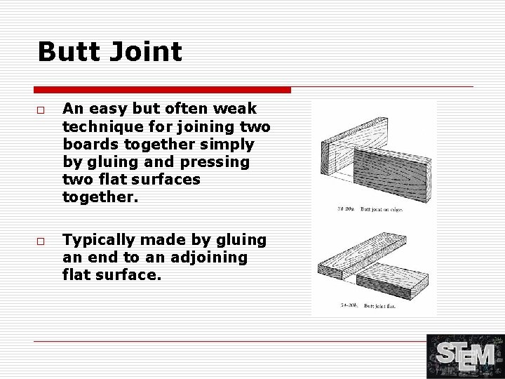 Butt Joint o o An easy but often weak technique for joining two boards