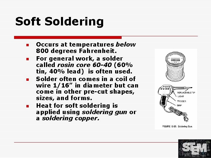 Soft Soldering n n Occurs at temperatures below 800 degrees Fahrenheit. For general work,