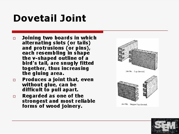 Dovetail Joint o o o Joining two boards in which alternating slots (or tails)