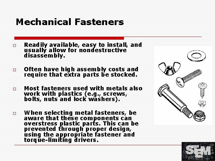 Mechanical Fasteners o o Readily available, easy to install, and usually allow for nondestructive