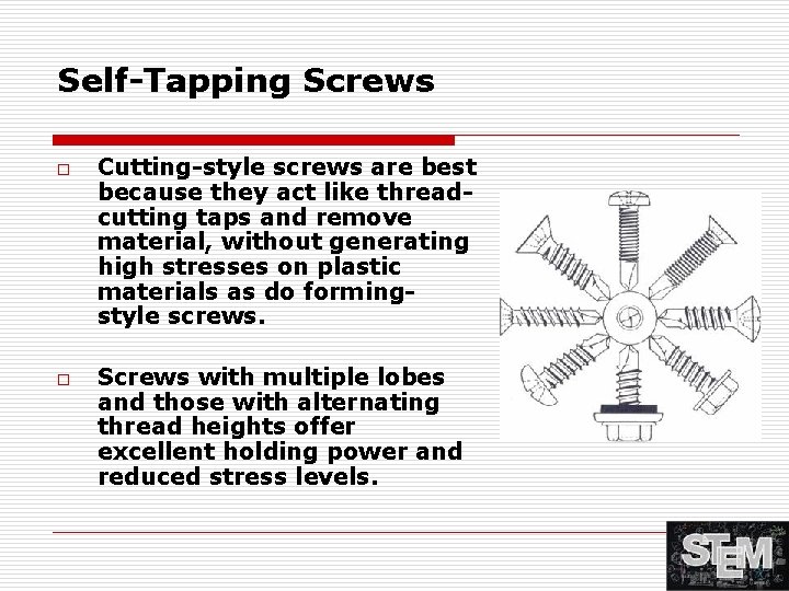 Self-Tapping Screws o o Cutting-style screws are best because they act like threadcutting taps