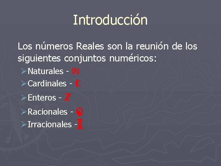 Introducción Los números Reales son la reunión de los siguientes conjuntos numéricos: ØNaturales -