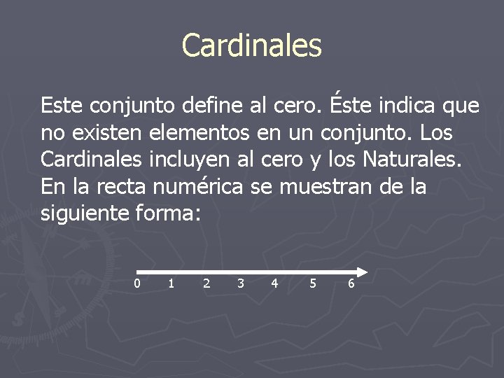 Cardinales Este conjunto define al cero. Éste indica que no existen elementos en un