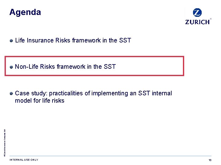 Agenda Life Insurance Risks framework in the SST Non-Life Risks framework in the SST