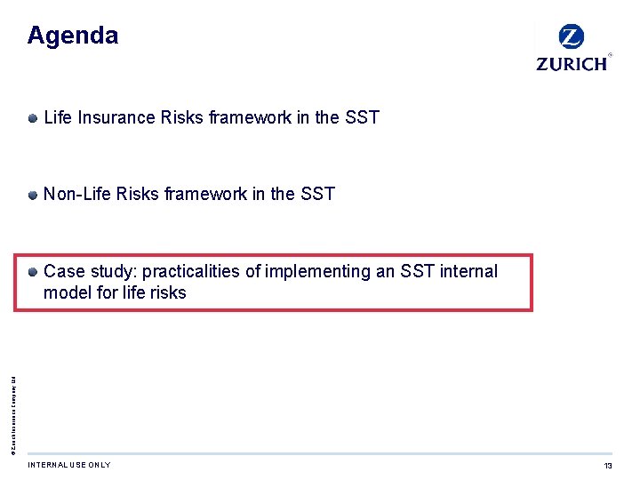 Agenda Life Insurance Risks framework in the SST Non-Life Risks framework in the SST