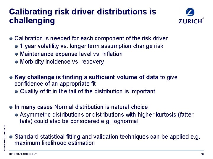 Calibrating risk driver distributions is challenging Calibration is needed for each component of the