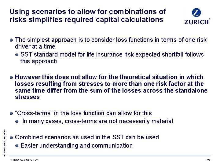 Using scenarios to allow for combinations of risks simplifies required capital calculations The simplest