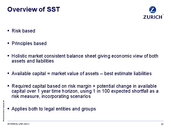 Overview of SST • Risk based • Principles based • Holistic market consistent balance