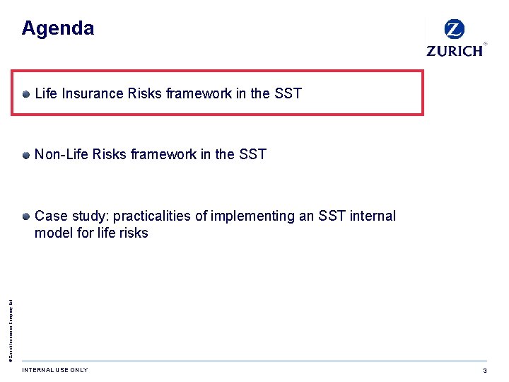 Agenda Life Insurance Risks framework in the SST Non-Life Risks framework in the SST