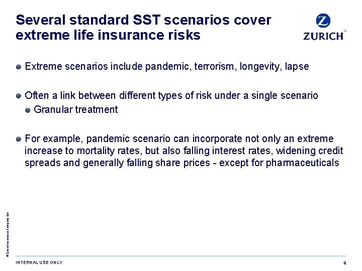 Several standard SST scenarios cover extreme life insurance risks Extreme scenarios include pandemic, terrorism,