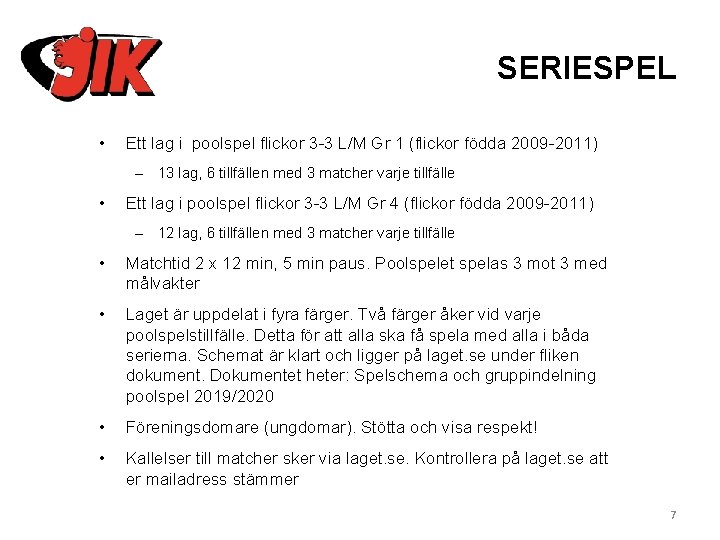 SERIESPEL • Ett lag i poolspel flickor 3 -3 L/M Gr 1 (flickor födda