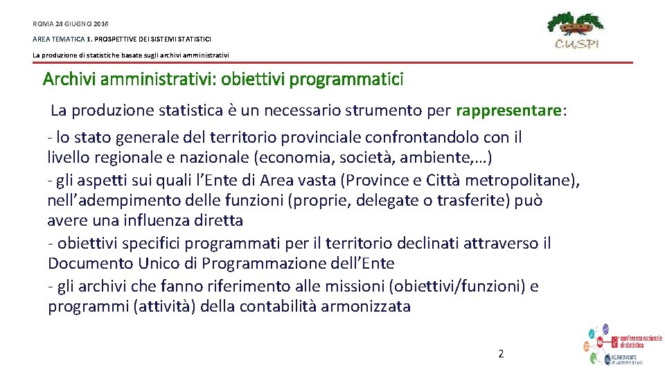 ROMA 24 GIUGNO 2016 AREA TEMATICA 1. PROSPETTIVE DEI SISTEMI STATISTICI La produzione di