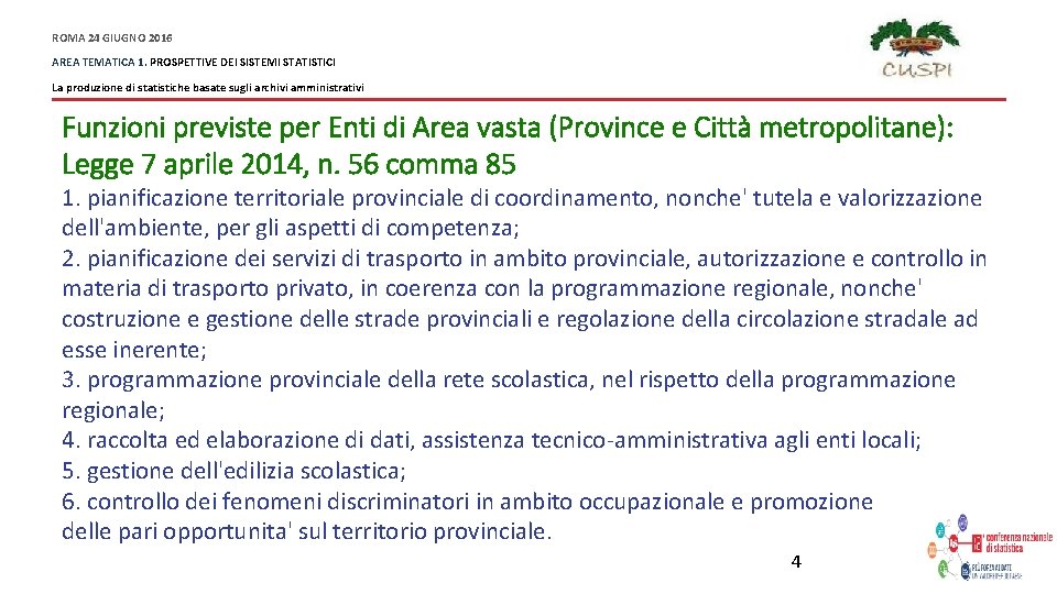 ROMA 24 GIUGNO 2016 AREA TEMATICA 1. PROSPETTIVE DEI SISTEMI STATISTICI La produzione di