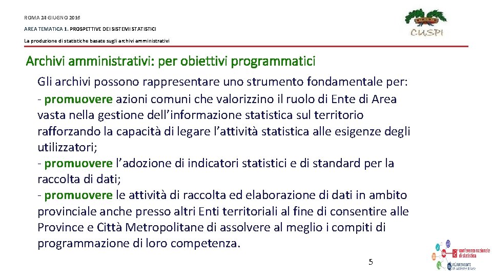 ROMA 24 GIUGNO 2016 AREA TEMATICA 1. PROSPETTIVE DEI SISTEMI STATISTICI La produzione di